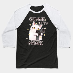 Gun Cat Gimme All Yo Money Baseball T-Shirt